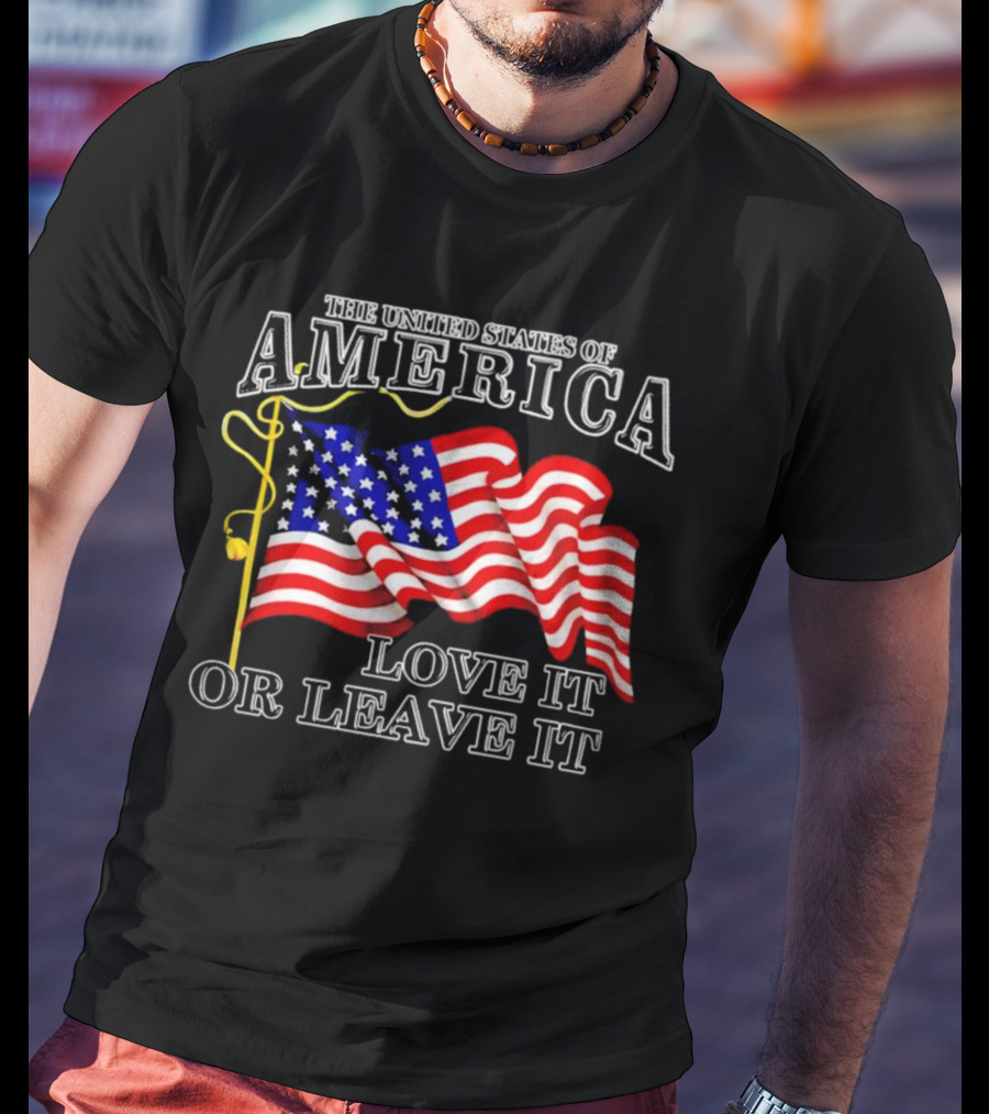 The United States Of America American Flag Love It Or Leave It T-Shirt