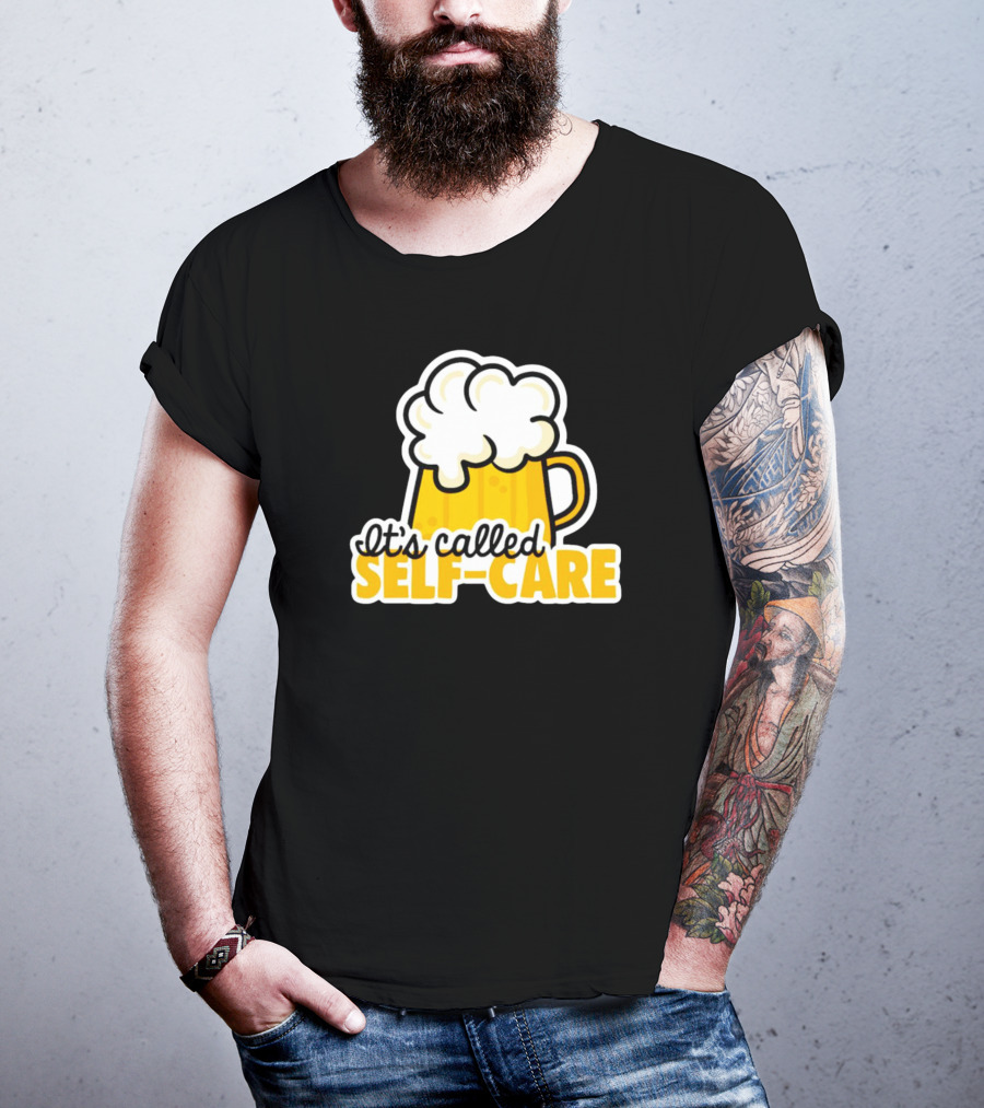 It’s Called Self-Care Beer Mug T-Shirt