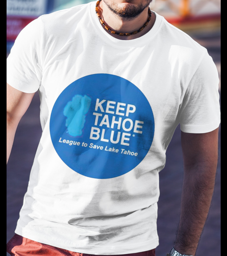Keep Tahoe Blue League To Save Lake Tahoe T-Shirt