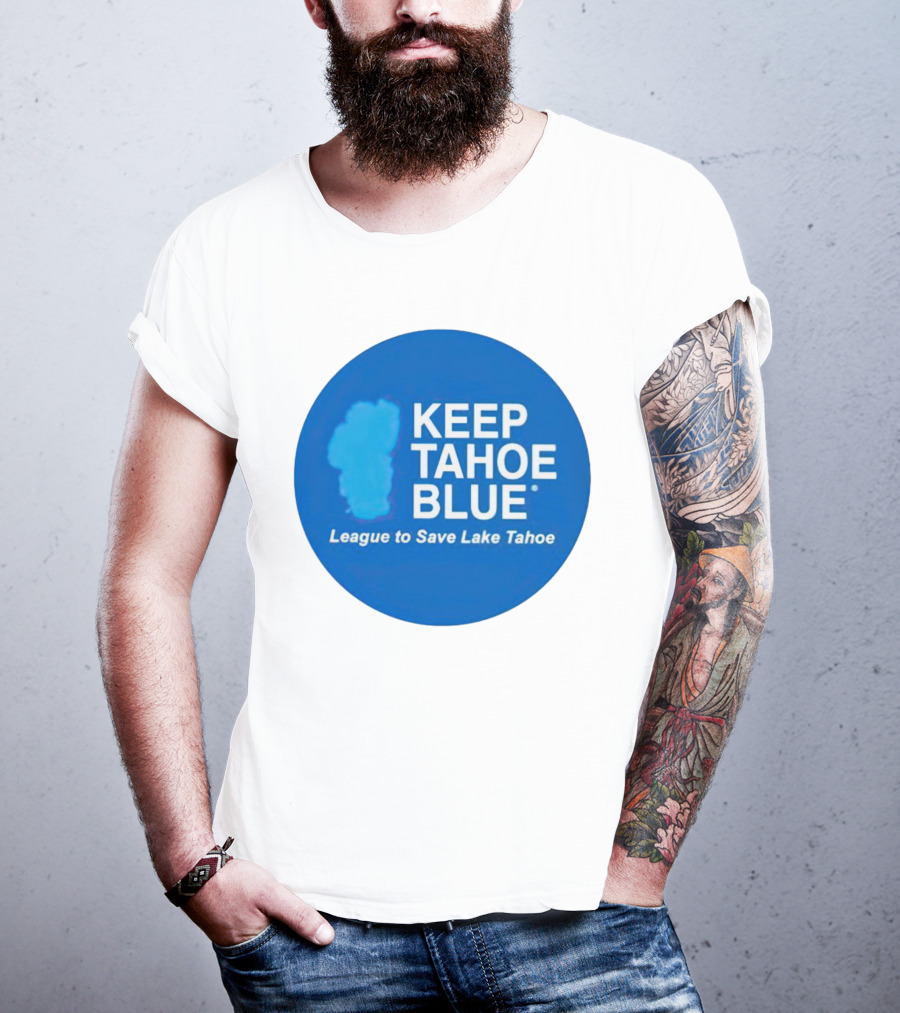 Keep Tahoe Blue League To Save Lake Tahoe T-Shirt