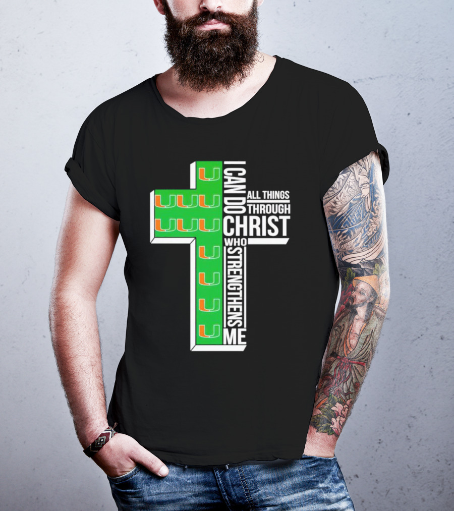 Miami Hurricanes I Can Do All Things Through Christ Who Strengthens Me Cross T-Shirt