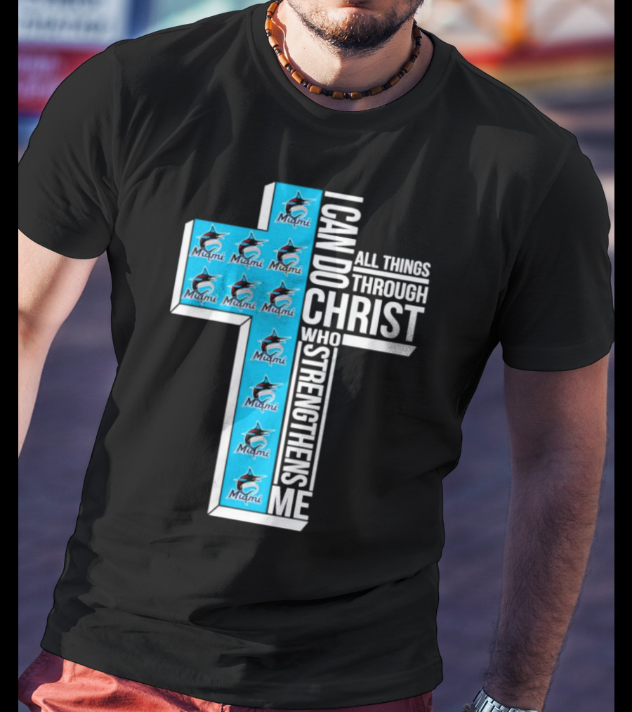 Miami Marlins I Can Do All Things Through Christ Logo Cross T-Shirt