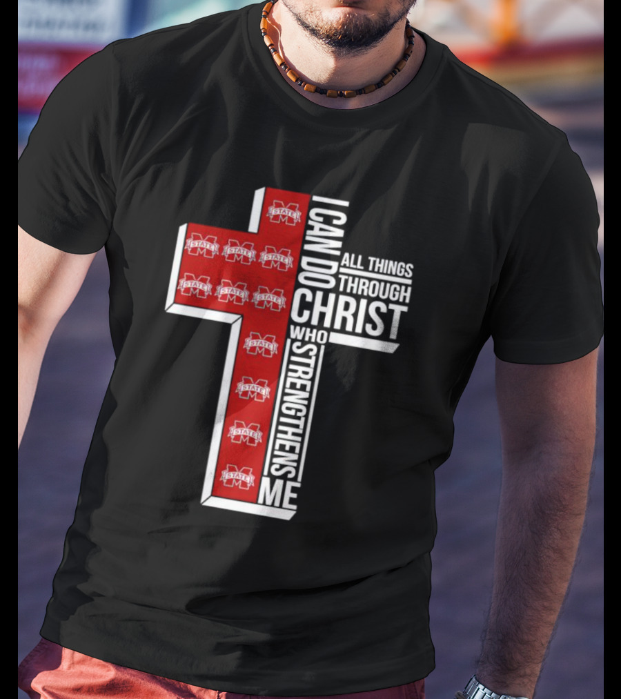 Mississippi State Bulldogs I Can Do All Things Through Christ Who Strengthens Me Cross T-Shirt