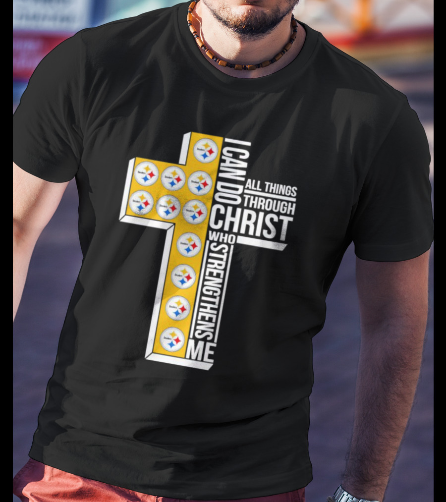 Pittsburgh Steelers I Can Do All Things Through Christ Who Strengthens Me Cross T-Shirt