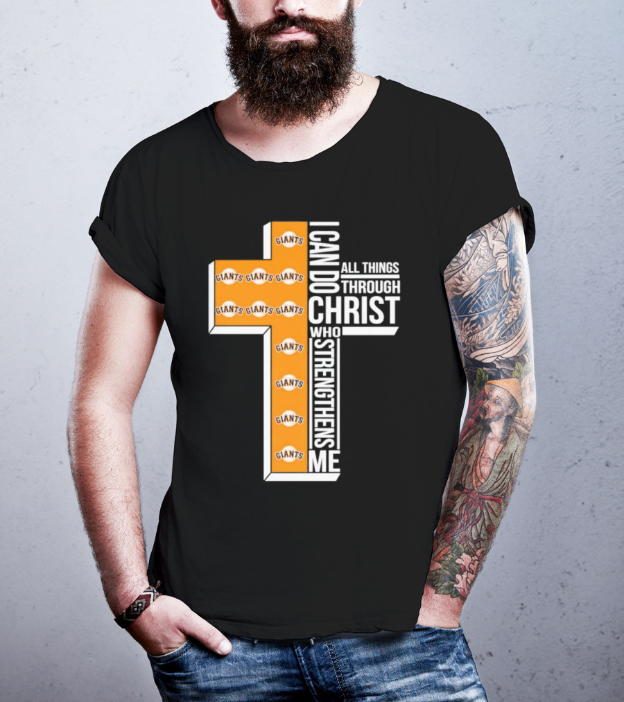 San Francisco Giants I Can Do All Things Through Christ Who Strengthens Me Giants Logos Cross T-Shirt