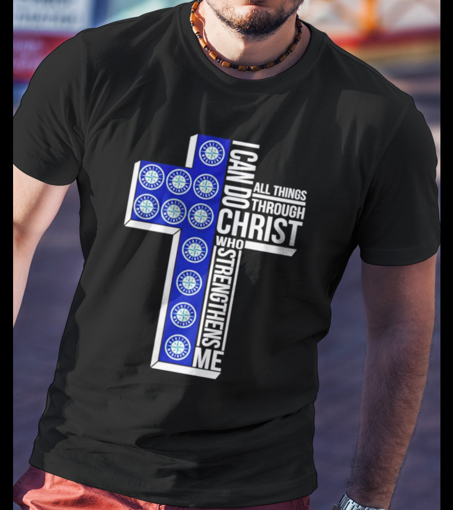 Seattle Mariners I Can Do All Things Through Christ Who Strengthens Me Cross T-Shirt