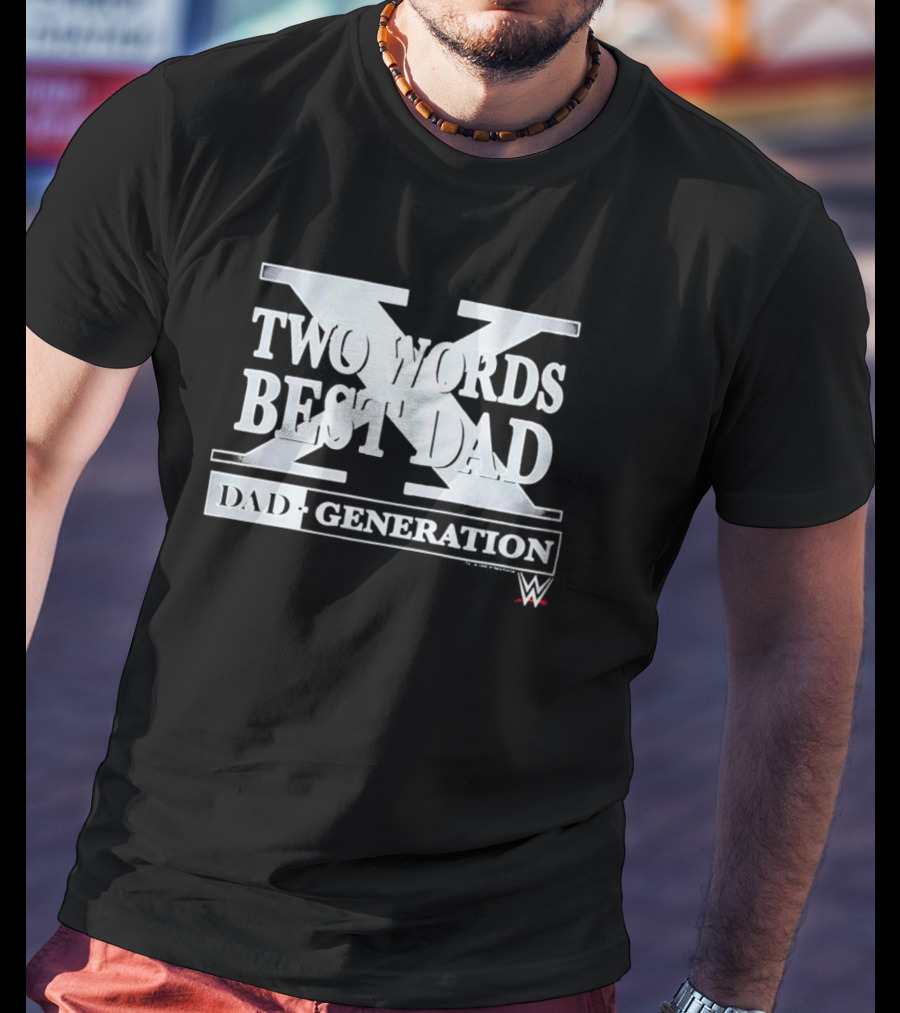 Two Words Best Dad Generation WWE T-Shirt
