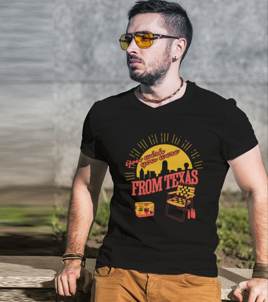You Wish You Were From Texas Skyline Chair Cooler T-Shirt
