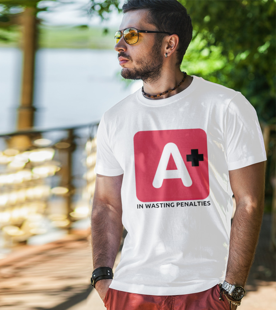 A Plus In Wasting Penalties T-Shirt
