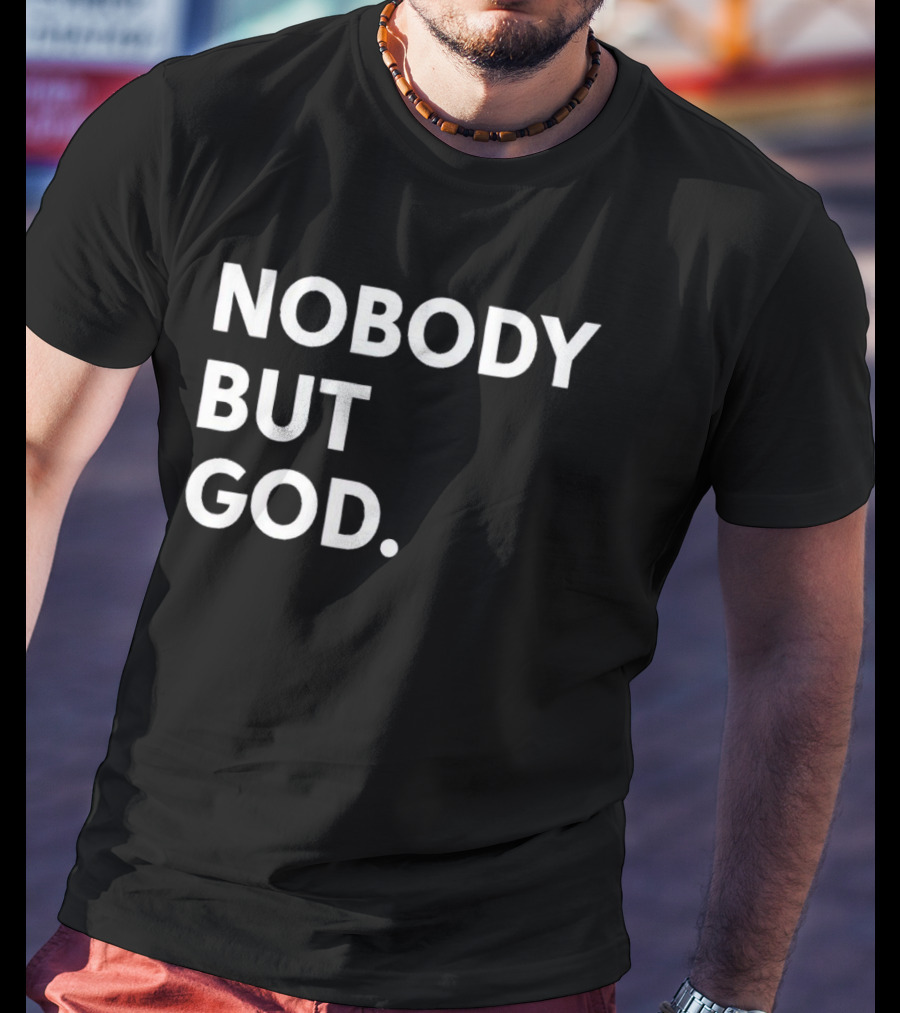 Nobody But God Black T-Shirt