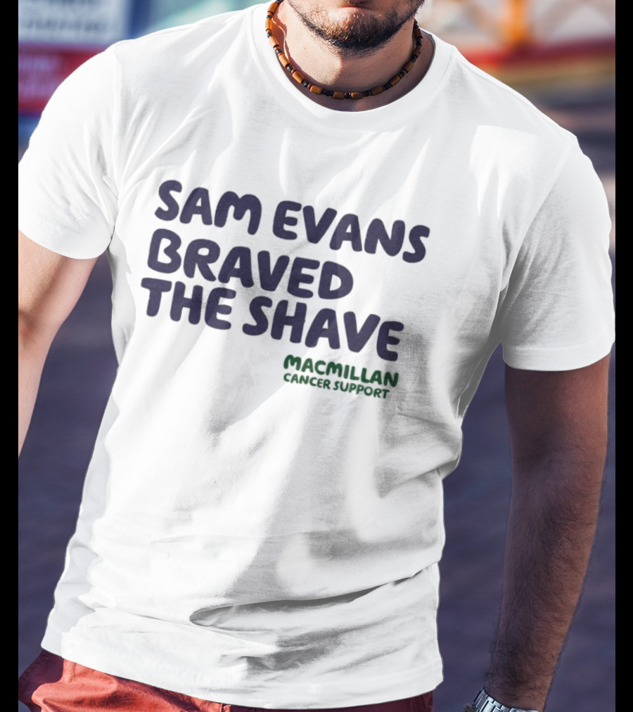 Sam Evans Braved The Shave Macmillan Cancer Support T-Shirt