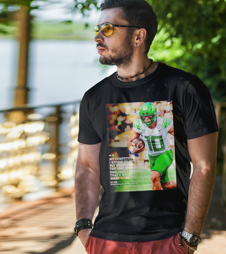 Bo Nix Competitiveness Refuse To Quit Football Last Love It T-Shirt