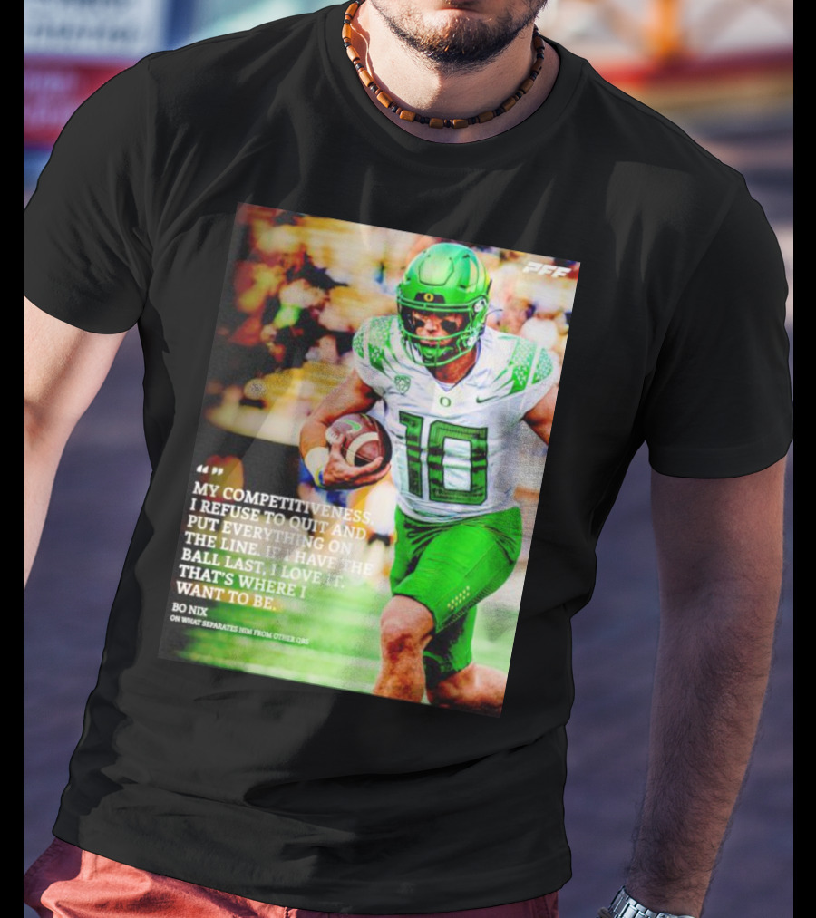 Bo Nix Competitiveness Refuse To Quit Football Last Love It T-Shirt