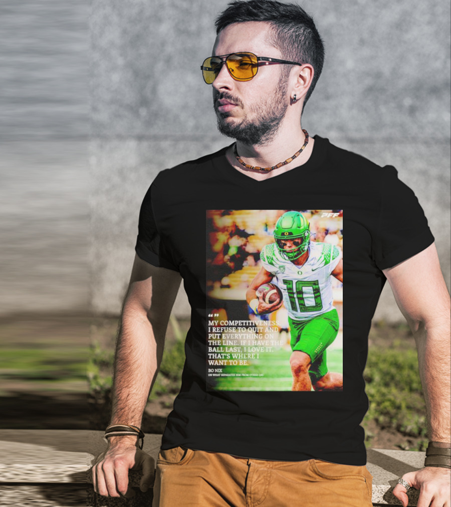 Bo Nix Competitiveness Refuse To Quit Football Last Love It T-Shirt