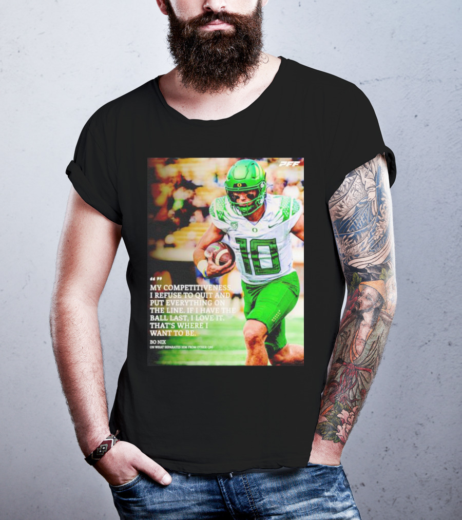 Bo Nix Competitiveness Refuse To Quit Football Last Love It T-Shirt