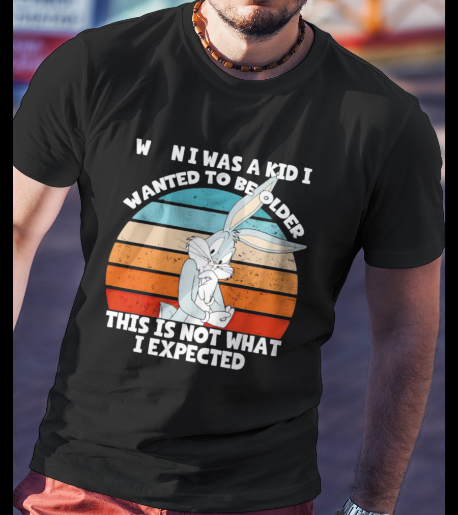 Bugs Bunny When I Was A Kid I Wanted To Be Older This Is Not What I Expected Vintage Sunset T-Shirt