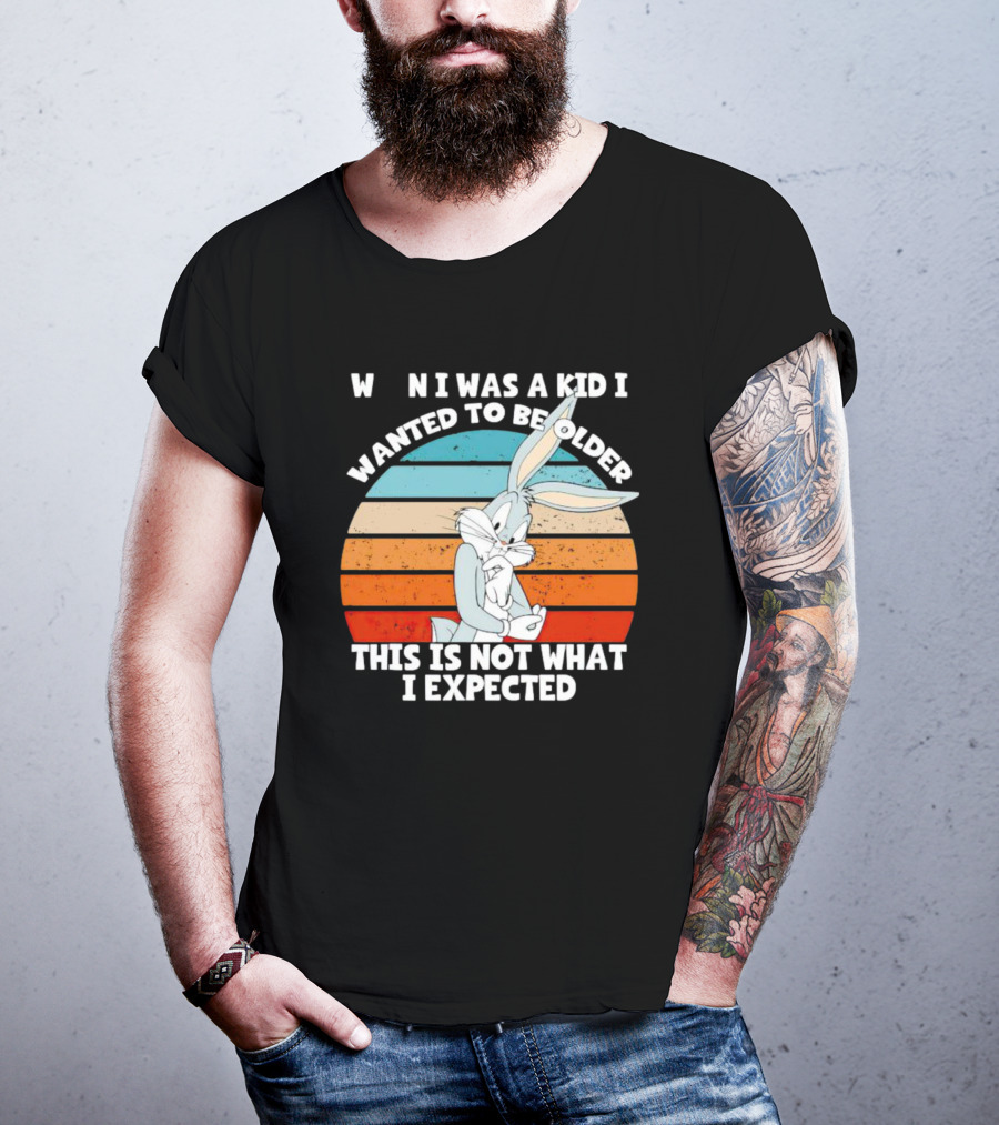 Bugs Bunny When I Was A Kid I Wanted To Be Older This Is Not What I Expected Vintage Sunset T-Shirt