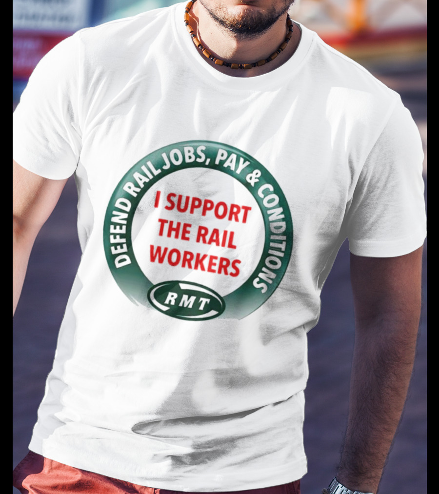 Defend Rail Jobs Pay Conditions I Support The Rail Workers RMT T-Shirt