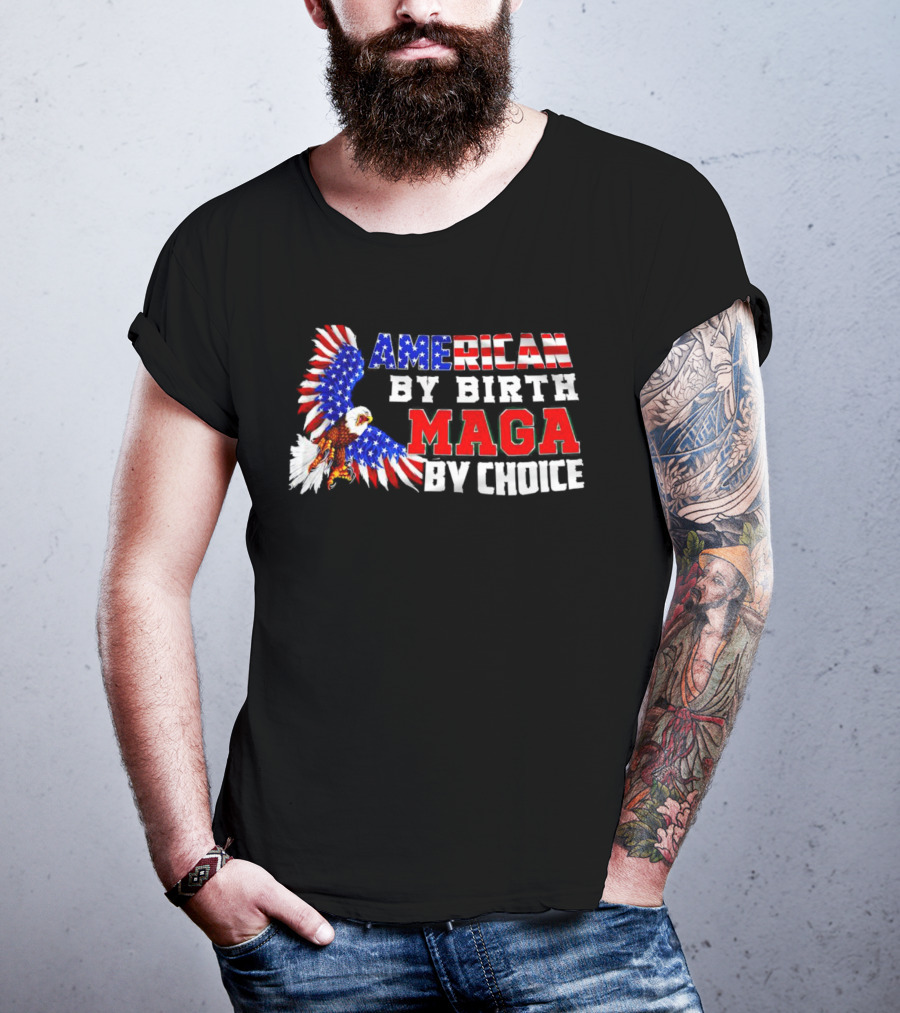 American By Birth MAGA By Choice Eagle T-Shirt