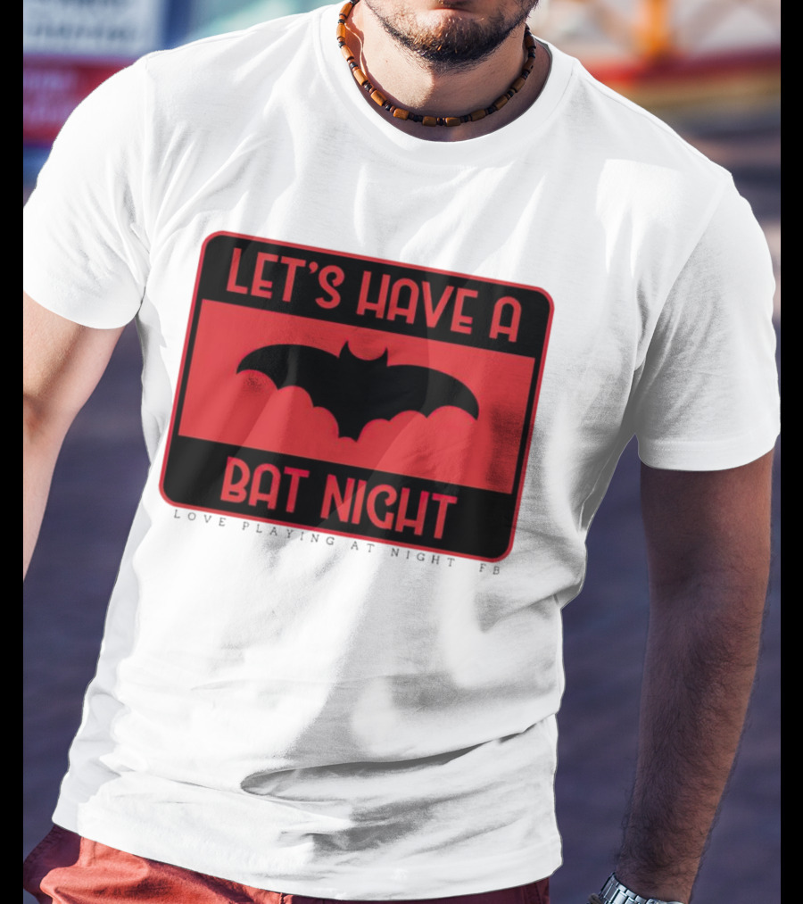 Let’s Have A Bat Night Love Playing At Night T-Shirt