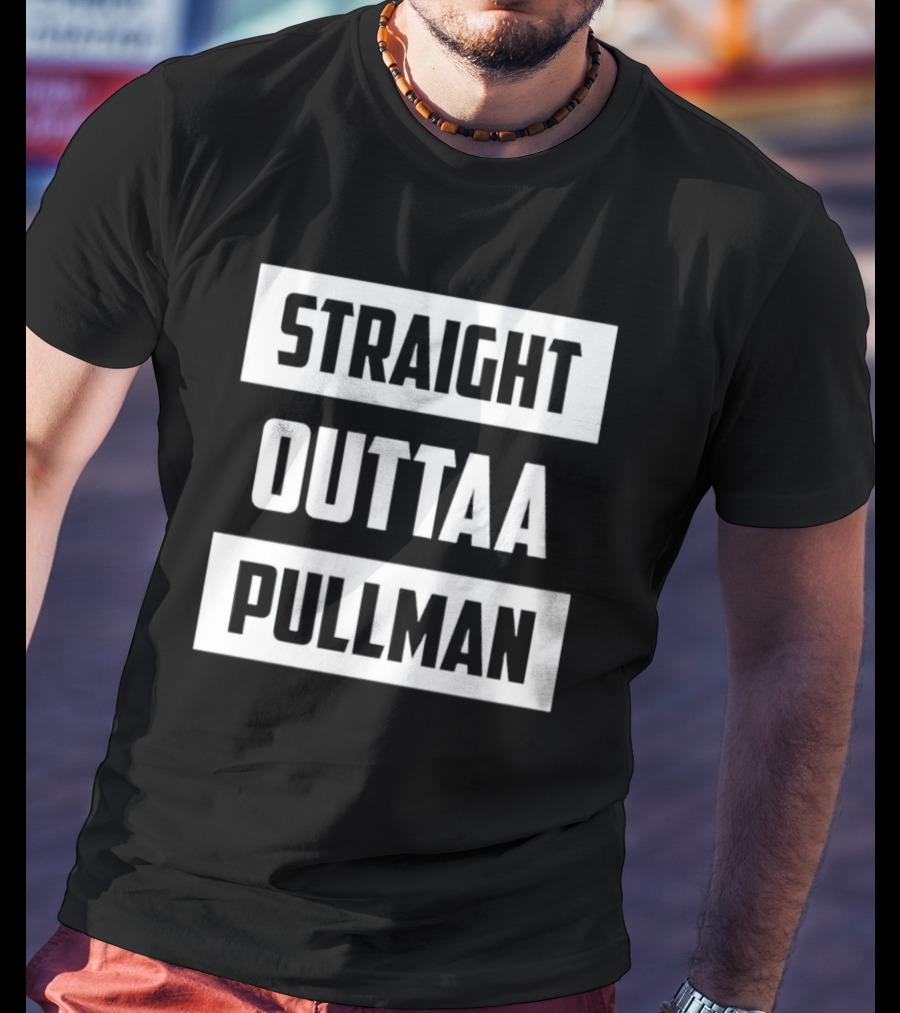 Straight Outta Pullman Iconic Phrase Playful T-Shirt