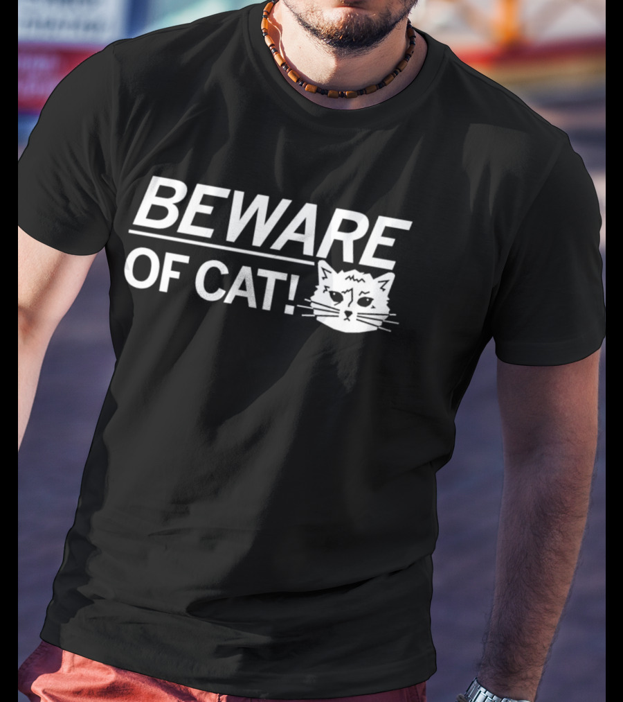 BEWARE OF CAT T-Shirt