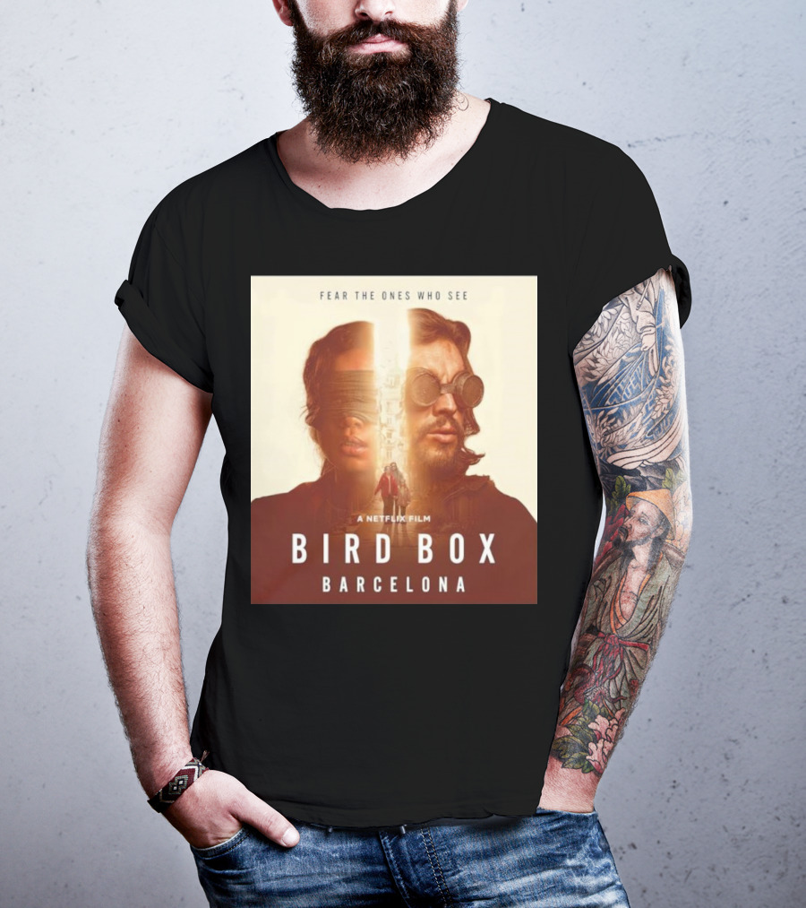 Fear The Ones Who See A Netflix Film Bird Box Barcelona T-Shirt