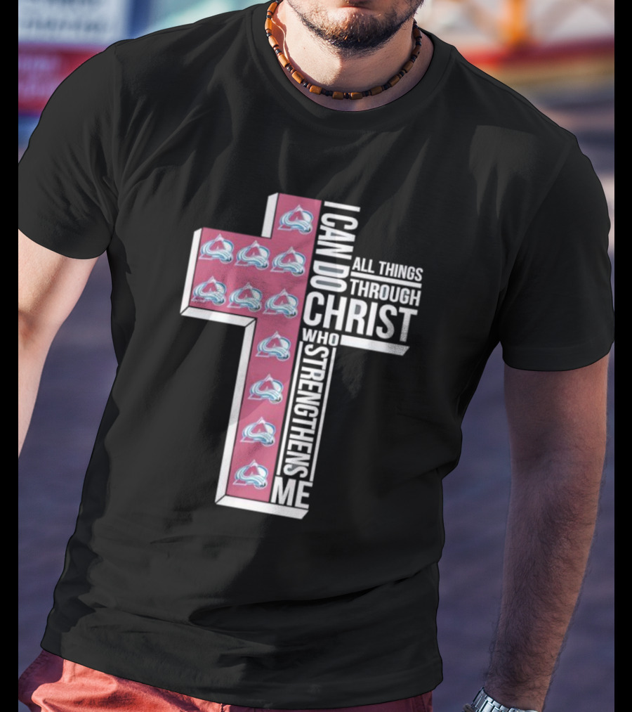 Colorado Avalanche I Can Do All Things Through Christ Who Strengthens Me Cross T-Shirt