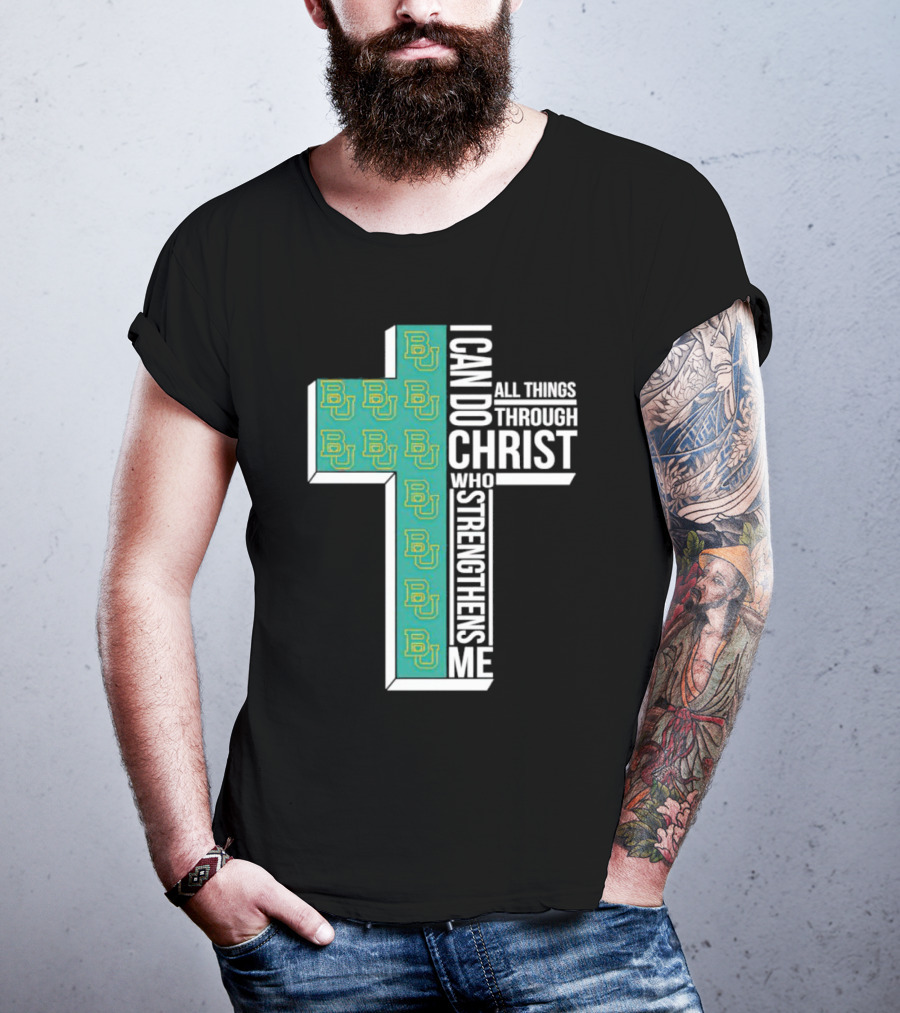 Baylor Bears BU Cross I Can Do All Things Through Christ Who Strengthens Me T-Shirt