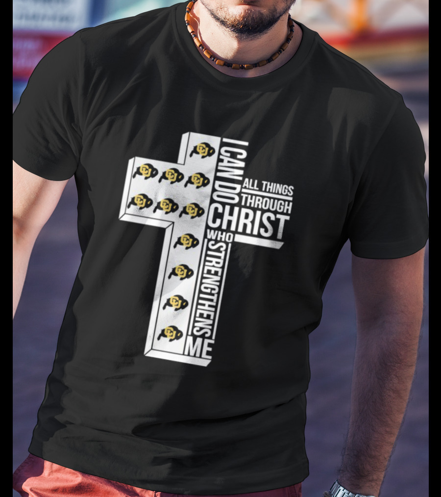 Colorado Buffaloes I Can Do All Things Through Christ Who Strengthens Me Cross Buffaloes T-Shirt