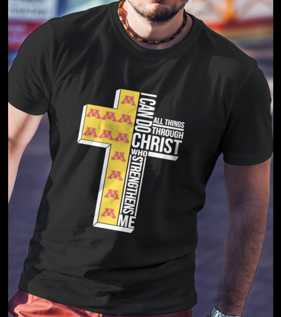 Minnesota Golden Gophers Logo Cross I Can Do All Things Through Christ Who Strengthens Me T-Shirt