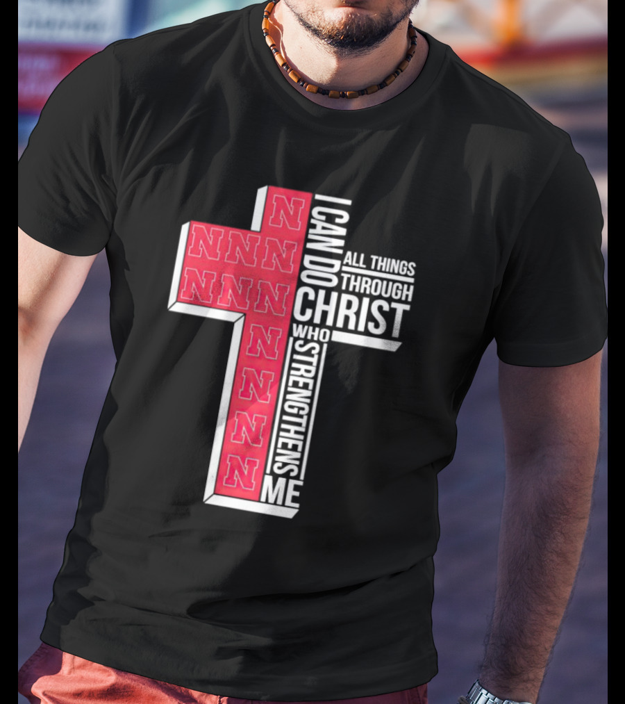 Nebraska Cornhuskers NNN I Can Do All Things Through Christ Who Strengthens Me T-Shirt