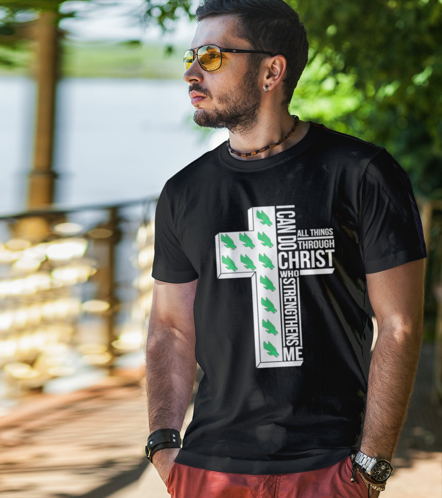 North Texas Mean Green Christian Faith I Can Do All Things Through Christ Who Strengthens Me T-Shirt