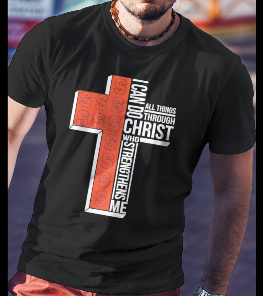 Syracuse Orange Cross S I Can Do All Things Through Christ Who Strengthens Me T-Shirt