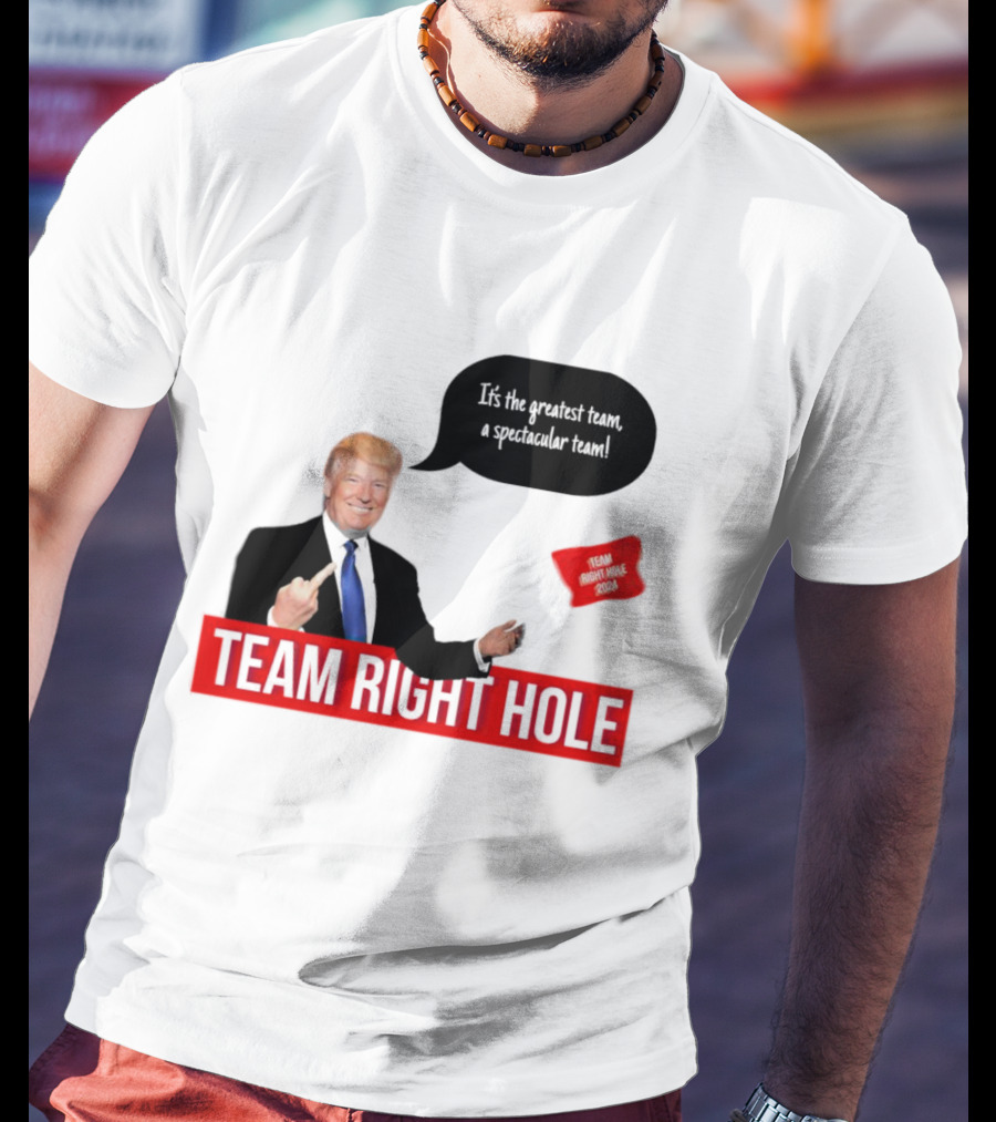 Team Right Hole It's The Greatest Team A Spectacular Team T-Shirt