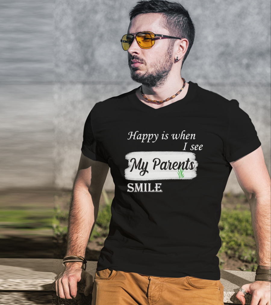 Happy Is When I See My Parents Smile T-Shirt