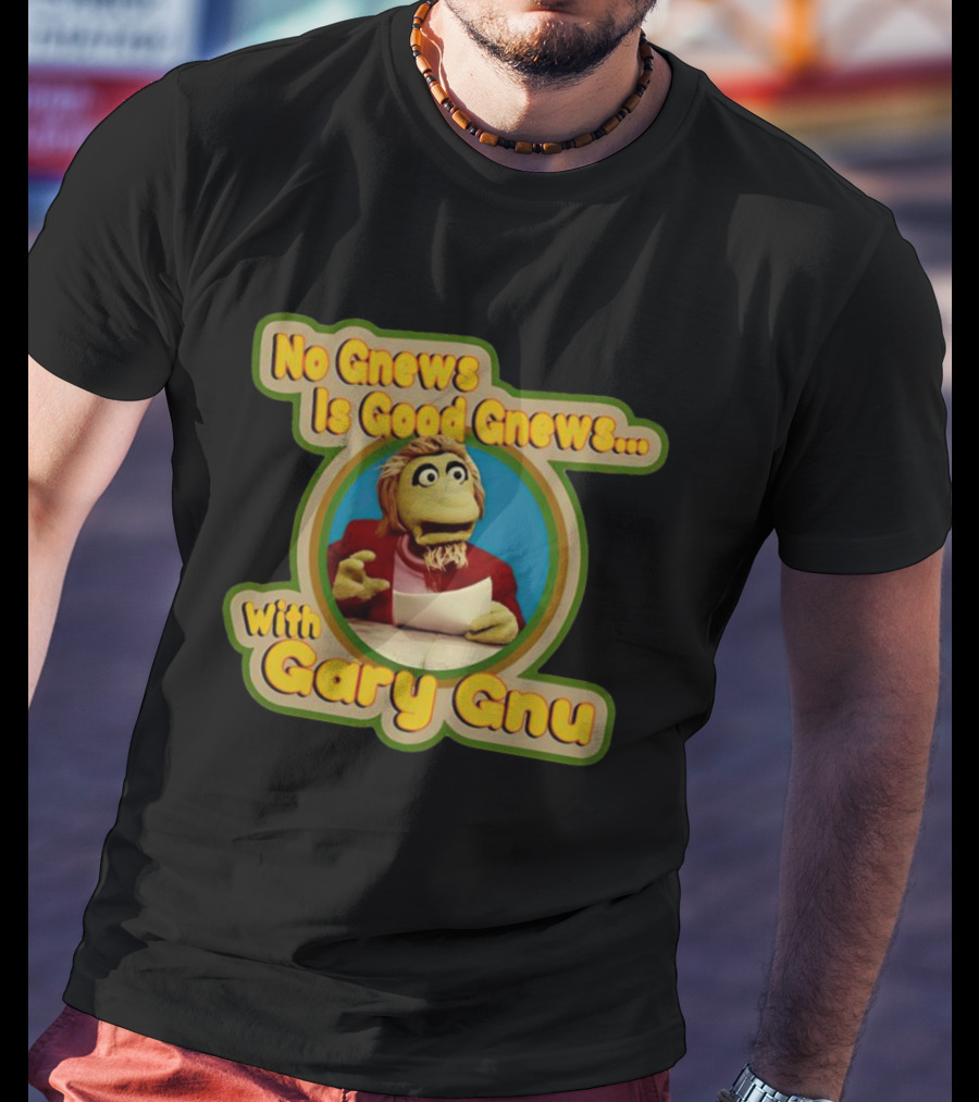No Gnews Is Good Gnews With Gary Gnu Puppeteer 1980s Nostalgia T-Shirt