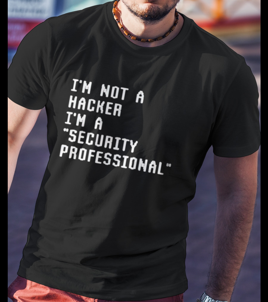 I'm Not A Hacker I'm A Security Professional T-Shirt
