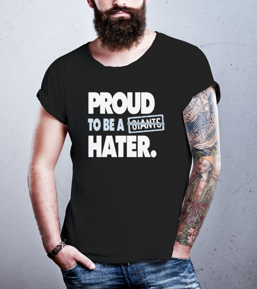 Los Angeles Baseball Proud To Be A Giants Hater T-Shirt