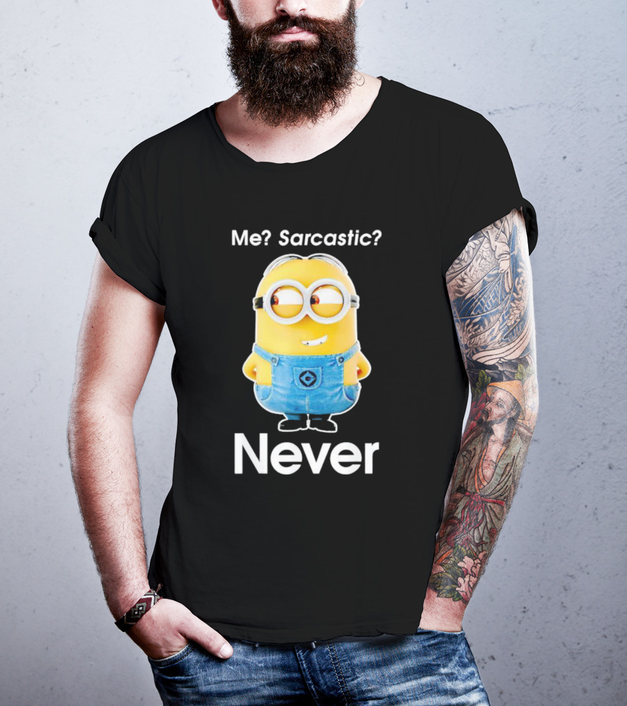 Me Sarcastic Minion Never Questioning Humor T-Shirt