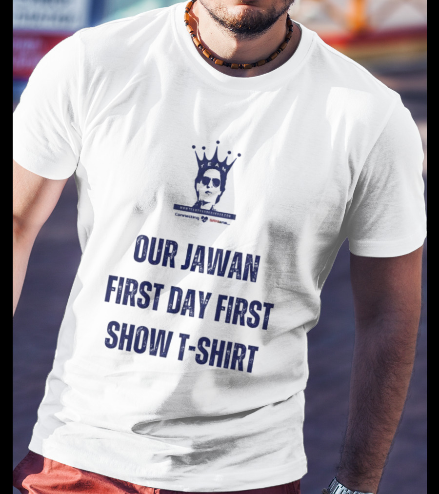 Our Jawan First Day First Show T-Shirt Specially For Srkians T-Shirt