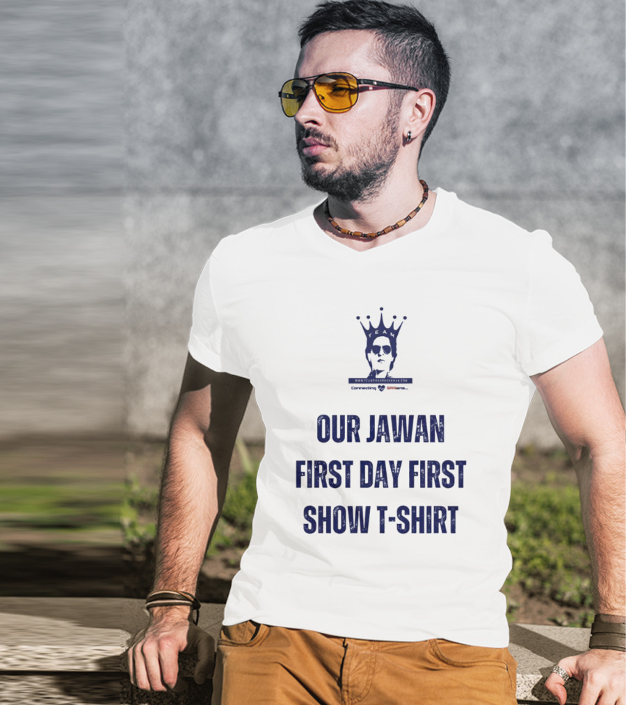 Our Jawan First Day First Show T-Shirt Specially For Srkians T-Shirt