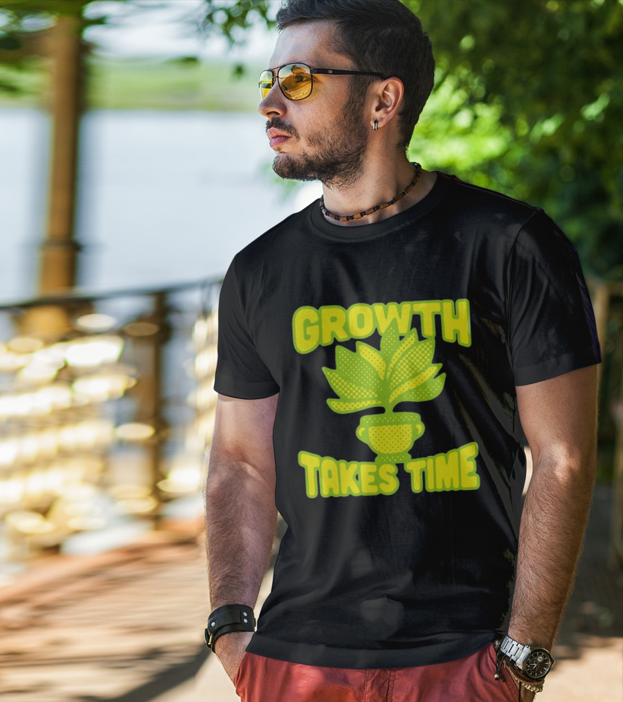 Growth Takes Time Plant Pot T-Shirt