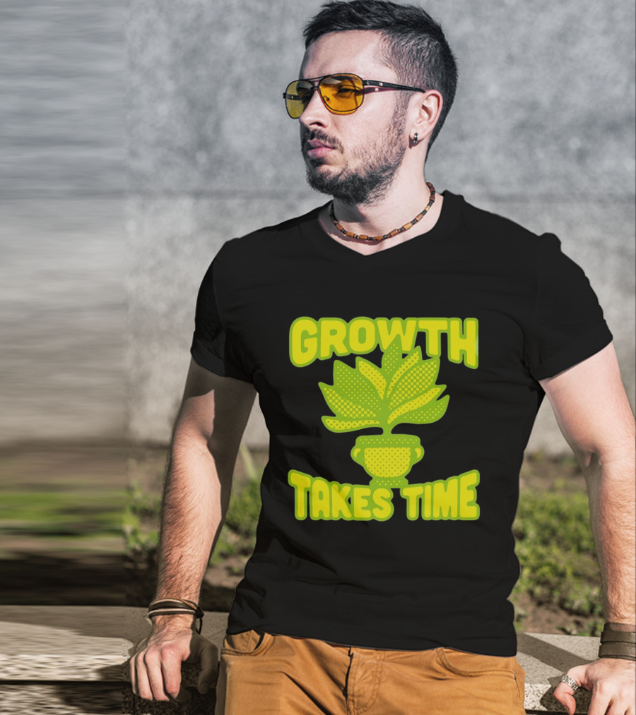 Growth Takes Time Plant Pot T-Shirt