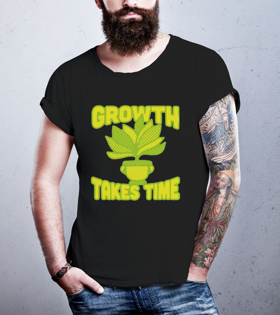 Growth Takes Time Plant Pot T-Shirt
