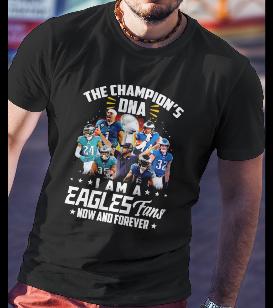 The Champion’s DNA Eagles Fans Now And Forever Football Team T-Shirt