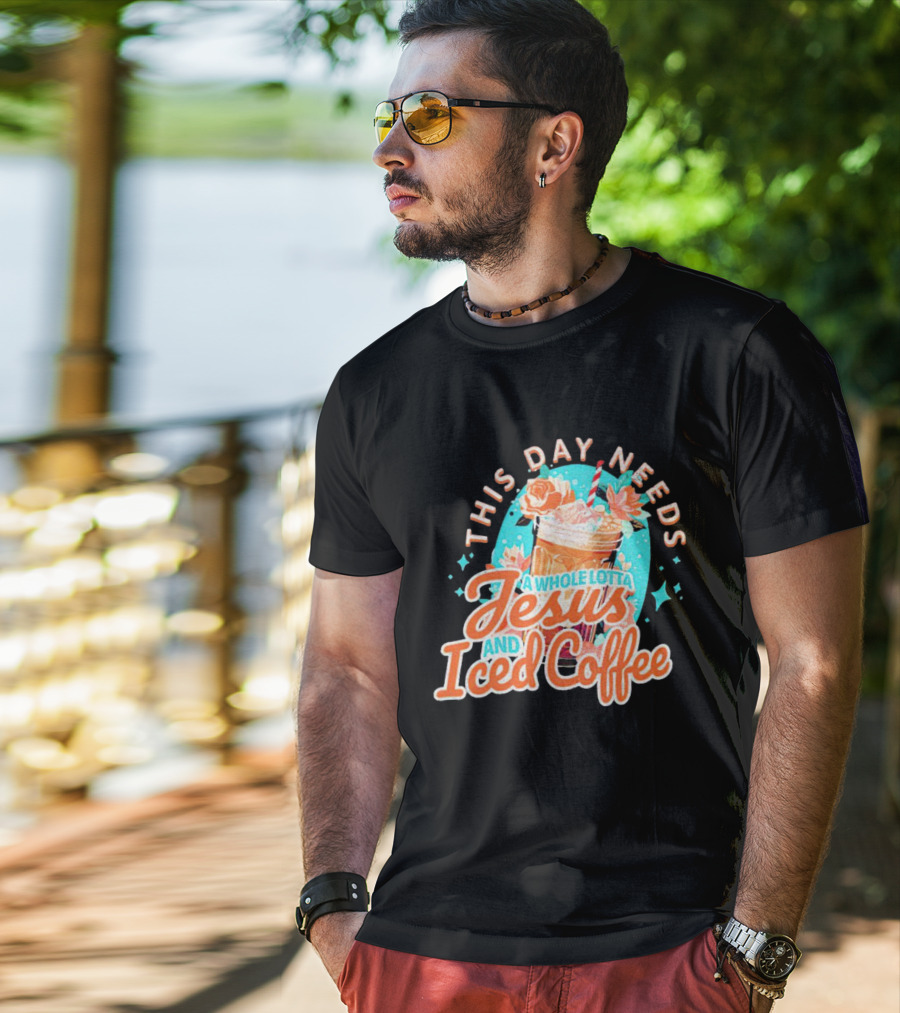 This Day Needs A Whole Lotta Jesus And Iced Coffee Floral Retro T-Shirt