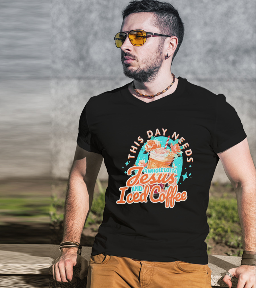 This Day Needs A Whole Lotta Jesus And Iced Coffee Floral Retro T-Shirt