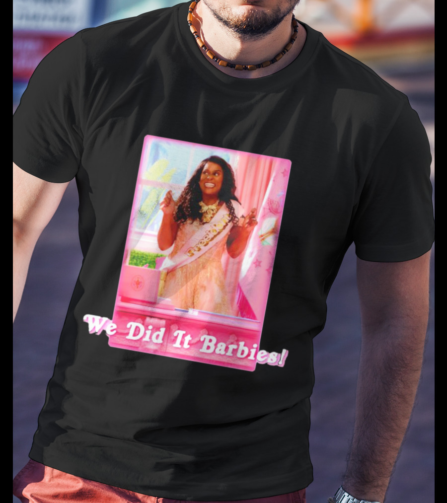 We Did It Barbies T-Shirt
