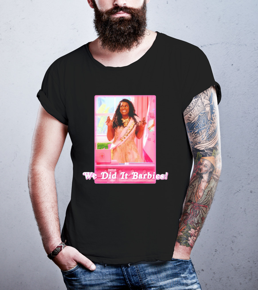 We Did It Barbies T-Shirt